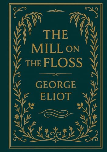 The Mill on the Floss: A powerful Victorian story of emotional conflict, lost innocence, family duty, and a woman’s struggle for identity in a judgmental and unforgiving society The Mill on the Floss: A powerful Victorian story of emotional conflict, lost innocence, family duty, and a woman’s struggle for identity in a judgmental and unforgiving society von Independently published