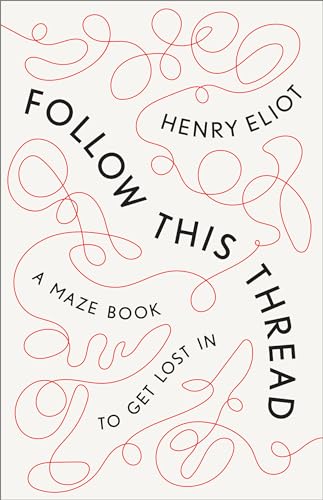 Follow This Thread: A Maze Book to Get Lost In Follow This Thread: A Maze Book to Get Lost In