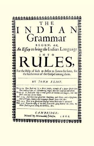 The Indian Grammar Begun: Or, an Essay to Bring the Indian Language into Rules The Indian Grammar Begun: Or, an Essay to Bring the Indian Language into Rules