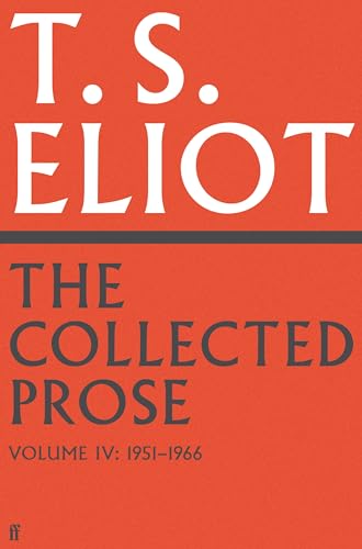 The Collected Prose of T.S. Eliot Volume 4 von Faber & Faber