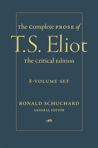 The Complete Prose of T. S. Eliot: 8-Volume Set The Complete Prose of T. S. Eliot: 8-Volume Set