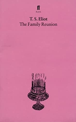 The Family Reunion: With an introduction and notes by Nevill Coghill von Faber & Faber