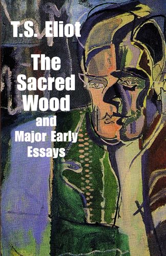 The Sacred Wood and Major Early Essays (Dover Books on Literature and Drama)