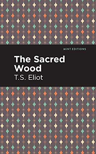 The Sacred Wood: Essays, Speeches and Full-Length Work) (Mint Editions (Nonfiction Narratives: Essays, Speeches and Full-Length Work))