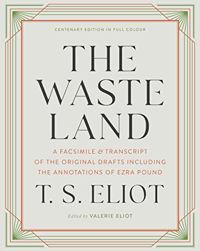 The Waste Land - A Facsimile & Transcript of the Original Drafts Including the Annotations of Ezra Pound: A Facsimile and Transcript of the Original Drafts Including the Annotations of Ezra Pound The Waste Land - A Facsimile & Transcript of the Original Drafts Including the Annotations of Ezra Pound: A Facsimile and Transcript of the Original Drafts Including the Annotations of Ezra Pound