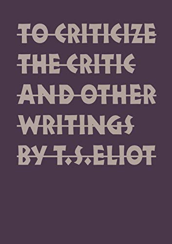 To Criticize the Critic and Other Writings To Criticize the Critic and Other Writings