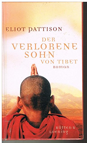 Der verlorene Sohn von Tibet. Roman Der verlorene Sohn von Tibet. Roman