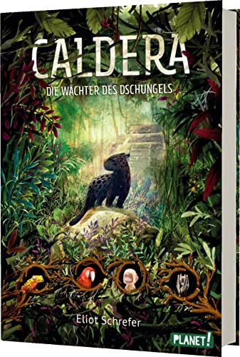 Caldera 1: Die Wächter des Dschungels: Fantastische Tier-Trilogie (1) von Planet!