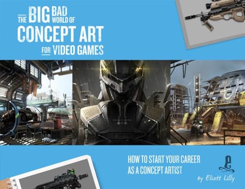 The Big Bad World of Concept Art for Video Games: How to Start Your Career as a Concept Artist von Design Studio Press