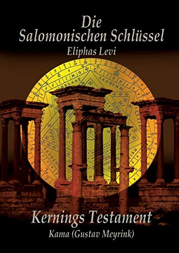 Eliphas Levi Die Salomonischen Schlüssel und Kernings Testament Kama (Meyrink)