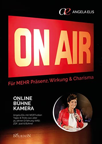 On Air - Online, Bühne, Kamera: für MEHR Präsenz, Wirkung und Charisma On Air - Online, Bühne, Kamera: für MEHR Präsenz, Wirkung und Charisma von Bourdon Verlag GmbH