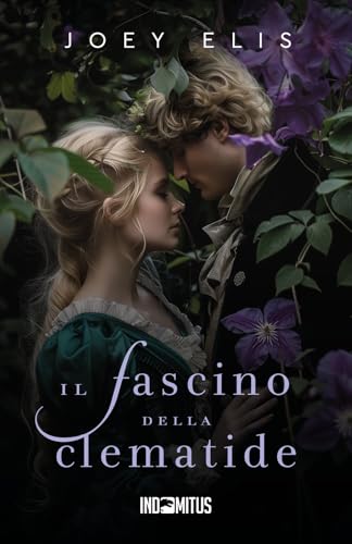 Il fascino della clematide (Fiori segreti, Band 1) von Indomitus Publishing