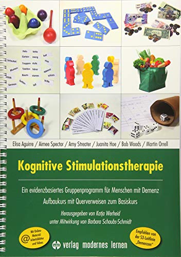 Kognitive Stimulationstherapie - Ein evidenzbasiertes Gruppenprogramm für Menschen mit Demenz: Aufbaukurs mit Querverweisen zum Basiskurs von Modernes Lernen Borgmann