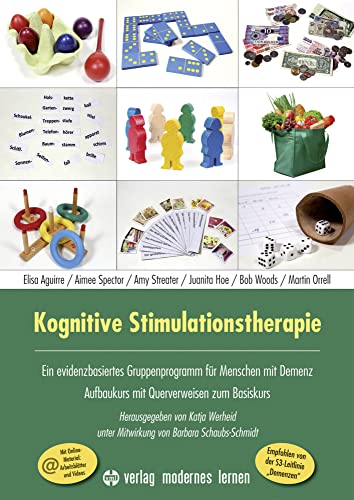 Kognitive Stimulationstherapie - Ein evidenzbasiertes Gruppenprogramm für Menschen mit Demenz: Aufbaukurs mit Querverweisen zum Basiskurs von Modernes Lernen Borgmann