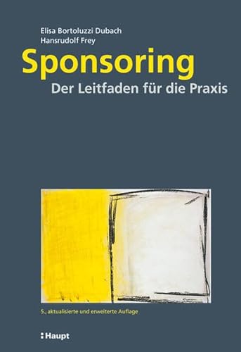Sponsoring: Der Leitfaden für die Praxis von Haupt Verlag AG