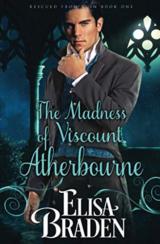 The Madness of Viscount Atherbourne (Rescued from Ruin, Band 1)