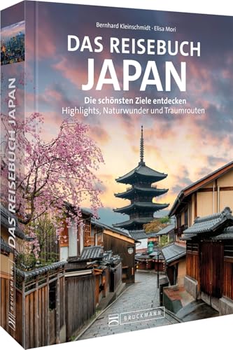 Das Reisebuch Japan: Die schönsten Ziele entdecken – Highlights, Naturwunder und Traumrouten von Bruckmann Verlag