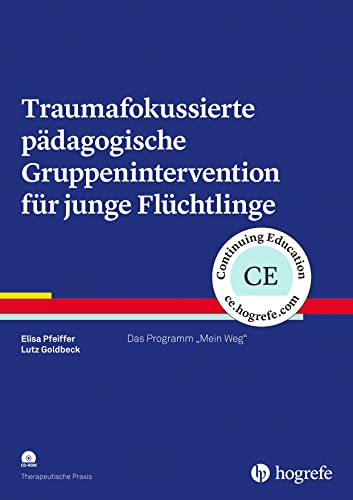 Traumafokussierte pädagogische Gruppenintervention für junge Flüchtlinge: Das Programm "Mein Weg" (Therapeutische Praxis)