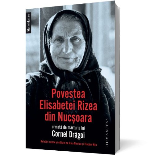 Povestea Elisabetei Rizea Din Nucsoara Povestea Elisabetei Rizea Din Nucsoara von Humanitas
