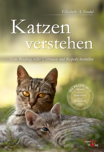 Katzen verstehen: Eine Bindung voller Vertrauen und Respekt herstellen Katzen verstehen: Eine Bindung voller Vertrauen und Respekt herstellen von Pepper Verlag
