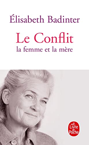 Le Conflit: La Femme Et La Mère (Le Livre de Poche)