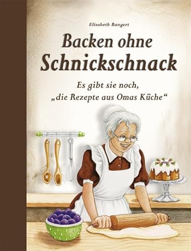 Backen ohne Schnickschnack: Es gibt sie noch, "die Rezepte aus Omas Küche" von Edition XXL GmbH
