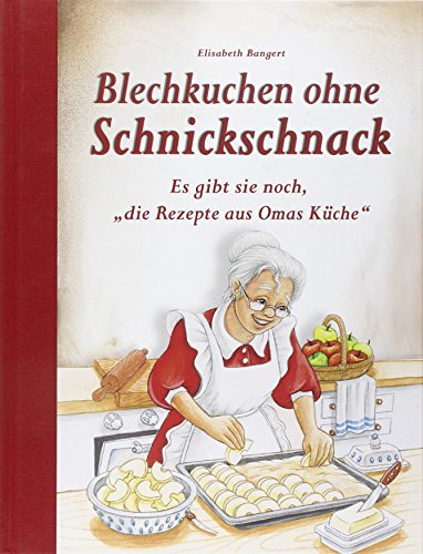 Blechkuchen ohne Schnickschnack: Es gibt sie noch, "die Rezepte aus Omas Küche" von Edition XXL GmbH