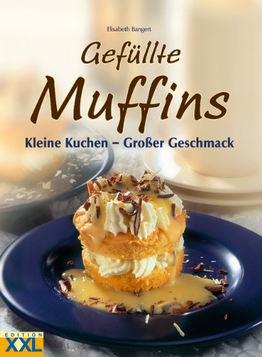 Gefüllte Muffins: Kleine Kuchen - großer Geschmack von Schwager und Steinlein