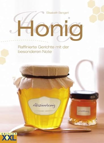 Honig: Raffinierte Gerichte mit der besonderen Note Honig: Raffinierte Gerichte mit der besonderen Note