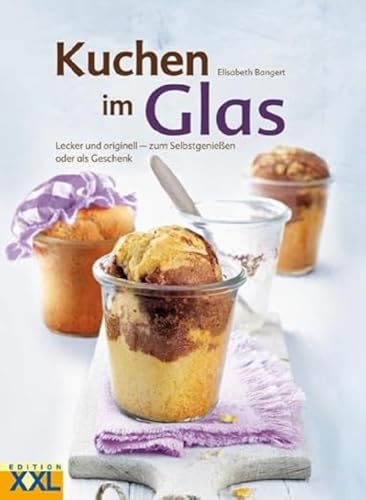 Kuchen im Glas: Lecker und originell - zum Selbstgenießen oder als Geschenk