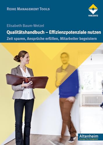 Qualitätshandbuch - Effizienzpotenziale nutzen: Zeit sparen, Ansprüche erfüllen, Mitarbeiter begeistern (Reihe Management Tools) von Vincentz Network GmbH & C