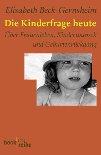 Die Kinderfrage heute: Über Frauenleben, Geburtenrückgang und Kinderwunsch