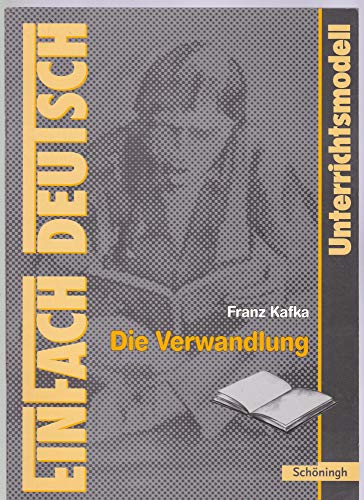 EinFach Deutsch Unterrichtsmodelle: Franz Kafka: Die Verwandlung: Gymnasiale Oberstufe von Westermann Bildungsmedien Verlag GmbH