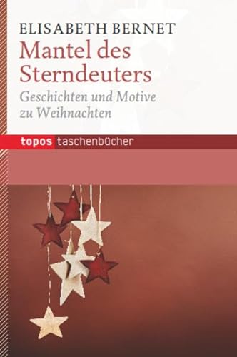 Der Mantel des Sterndeuters: Geschichten und Motive zu Weihnachten (Topos Taschenbücher) von Topos plus