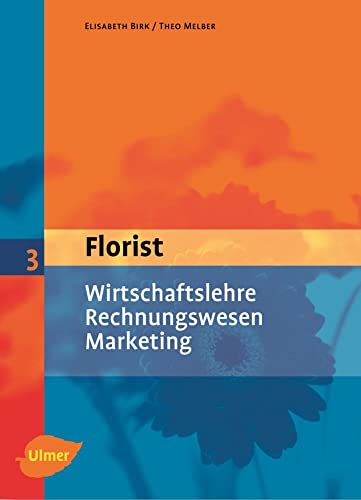 Florist 3. Wirtschaftslehre, Rechnungswesen, Marketing von Ulmer Eugen Verlag