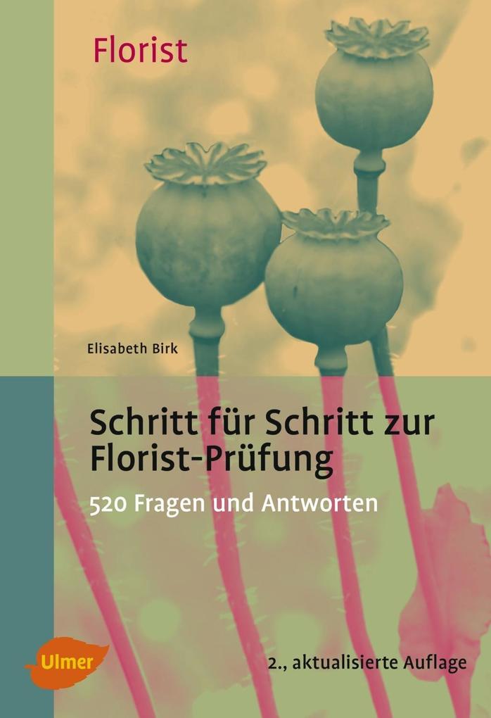 Schritt für Schritt zur Florist-Prüfung von Ulmer Eugen Verlag