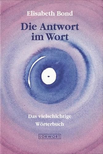 Die Antwort im Wort: Das vielschichtige Wörterbuch