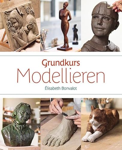 Grundkurs Modellieren: Techniken und figürliche Beispiele von Hanusch Verlag