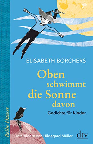 Oben schwimmt die Sonne davon: Gedichte für Kinder (Reihe Hanser) von dtv Verlagsgesellschaft