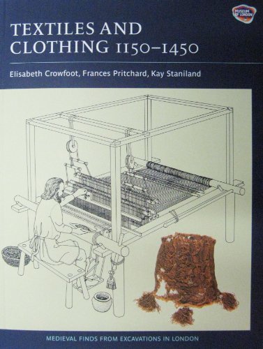 Textiles And Clothing, c.1150-c.1450: Medieval Finds from Excavations in London (Medieval Finds from Excavations in London, 4, Band 4) von Boydell Press