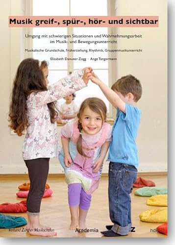 Musik greif-, spür-, hör- und sichtbar: Umgang mit schwierigen Situationen und Wahrnehmungsarbeit im Musik- und Bewegungsunterricht Musik greif-, spür-, hör- und sichtbar: Umgang mit schwierigen Situationen und Wahrnehmungsarbeit im Musik- und Bewegungsunterricht