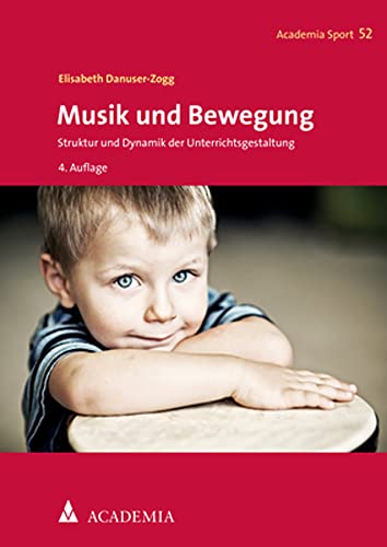 Musik und Bewegung: Struktur und Dynamik der Unterrichtsgestaltung (Academia Sport, Band 52) von Academia Verlag