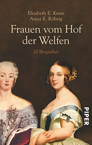 Frauen vom Hof der Welfen: 20 Biografien von Piper Verlag GmbH