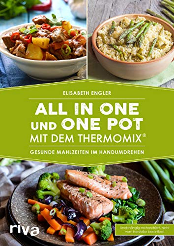 All in one und One Pot mit dem Thermomix®: Gesunde Mahlzeiten im Handumdrehen