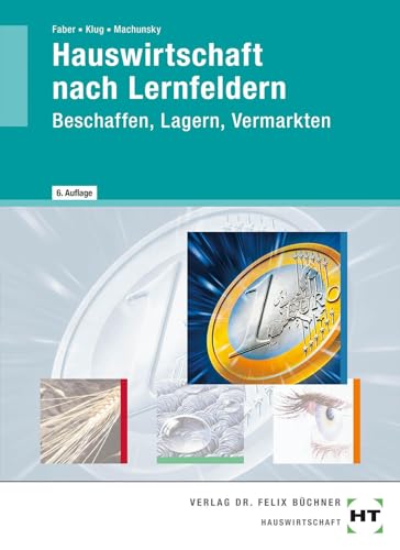 Hauswirtschaft nach Lernfeldern: Beschaffen, Lagern, Vermarkten von Handwerk + Technik GmbH