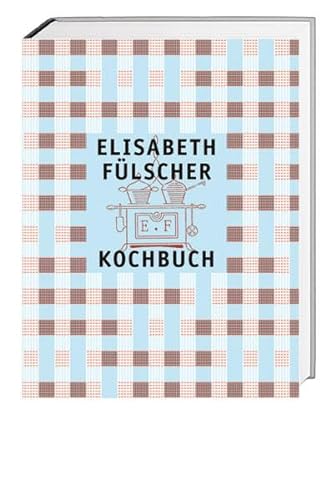 Das Fülscher-Kochbuch: Das Fülscher mit den 1700 Originalrezepten - ein Stück Schweizer Kulturgeschichte. Essays von zeitgenössischen Autoren zu Küche und Essen in der Schweiz