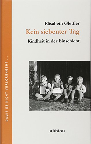Kein siebenter Tag. Kindheit in der Einschicht (Damit es nicht verlorengeht..., Band 53)