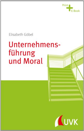 Unternehmensführung und Moral: Management konkret