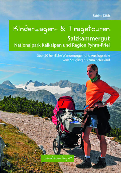 Kinderwagen- und Tragetouren Salzkammergut Nationalpark Kalkalpen und Region Pyhrn-Priel von wandaverlag