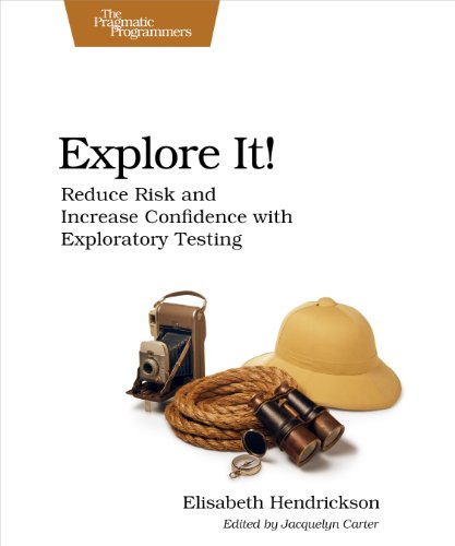 Explore It!: Reduce Risk and Increase Confidence with Exploratory Testing